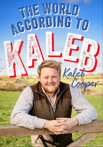 Бумажная книга «The World According to Kaleb: THE SUNDAY TIMES BESTSELLER - worldly wisdom from the breakout star of Clarkson’s Farm», автор Калеб Купер - фото №1