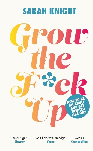 Бумажная книга «Grow the F*ck Up: How to be an adult and get treated like one», автор Сара Найт - фото №1