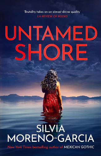 Бумажная книга «Untamed Shore: by the bestselling author of Mexican Gothic», автор Сильвия Морено-Гарсия - фото №1