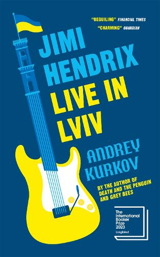 Бумажная книга «Jimi Hendrix Live in Lviv: Longlisted for the International Booker Prize 2023», автор Андрей Курков - фото №1