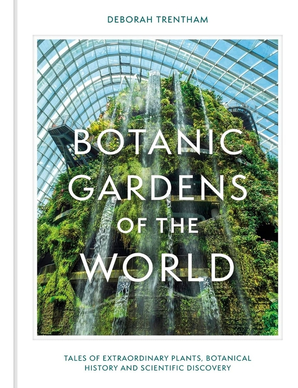 Бумажная книга «Botanic Gardens of the World: Tales of extraordinary plants, botanical history and scientific discovery», автор Дебора Трентэм - фото №1