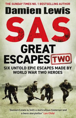 [object Object] «SAS Great Escapes Two: Six Untold Epic Escapes Made by World War Two Heroes», автор Демієн Люіс - фото №1