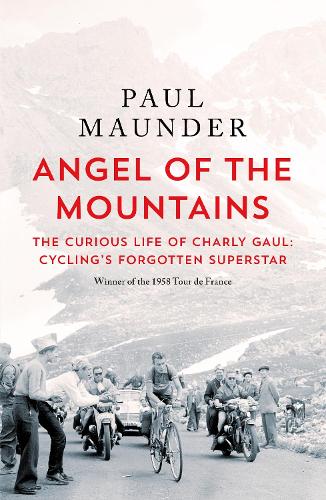 Паперова книга «Angel of the Mountains: The Curious Life of Charly Gaul, Cycling's Forgotten Superstar», автор Пол Мандер - фото №1