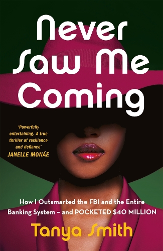 Бумажная книга «Never Saw Me Coming: How I Outsmarted the FBI and the Entire Banking System—and Pocketed $40 Million», автор Таня Смит - фото №1