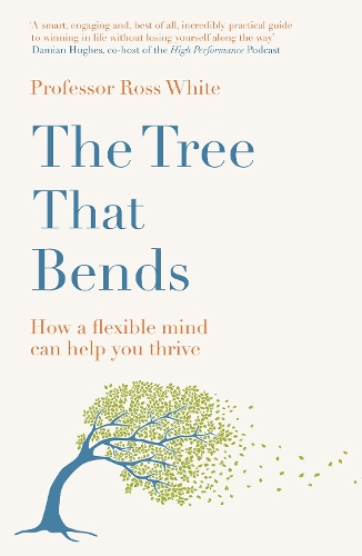 Паперова книга «The Tree that Bends: How a flexible mind can help you thrive», автор Росс Г. Вайт - фото №1
