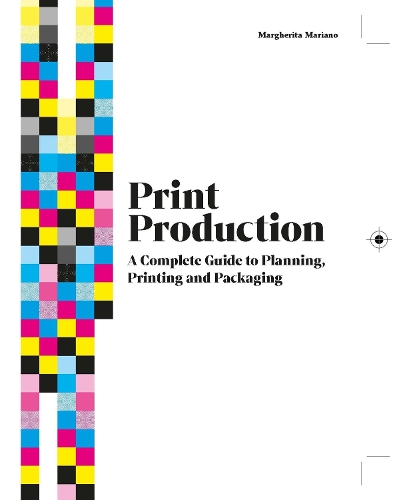 Бумажная книга «Print Production: A Complete Guide to Planning, Printing and Packaging», автор Маргарита Мариано - фото №1