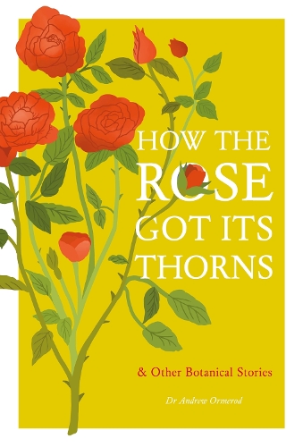 Бумажная книга «How the Rose Got Its Thorns: And Other Botanical Stories», автор Эндрю Ормерод - фото №1
