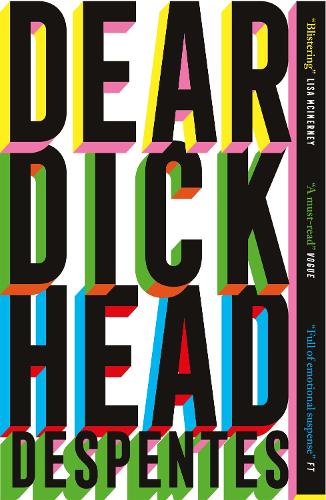 Бумажная книга «Dear Dickhead: A Telegraph Best Novel of the Year», автор Вирджини Деспентес - фото №1