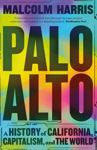 Бумажная книга «Palo Alto: A History of California, Capitalism, and the World», автор Малкольм Харрис - фото №1