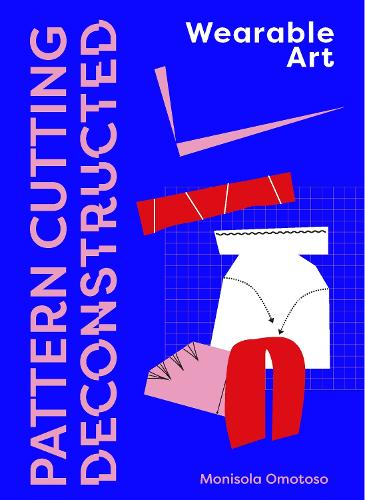 Бумажная книга «Pattern Cutting Deconstructed: Wearable Art», автор Монисола Омотосо - фото №1