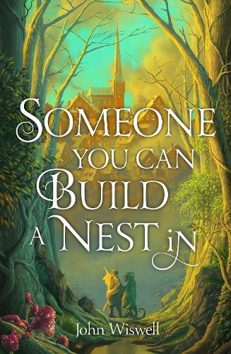 Паперова книга «Someone You Can Build A Nest In: A cosy fantasy as sweet as love and as dark as night», автор Джон Вісвелл - фото №1