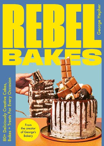 Паперова книга «Rebel Bakes: 80+ Deliciously Creative Cakes, Bakes and Treats For Every Occasion – THE INSTANT SUNDAY TIMES BESTSELLER», автор Джордж Гефер - фото №1