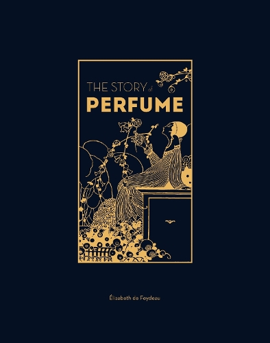 Бумажная книга «The Story of Perfume: A lavishly illustrated guide», автор Элизабет де Фейдо - фото №1