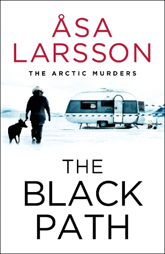 Паперова книга «The Black Path: The Arctic Murders – A gripping and atmospheric murder mystery», автор Оса Ларссон - фото №1