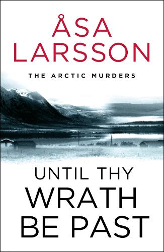 Паперова книга «Until Thy Wrath Be Past: The Arctic Murders - atmospheric Scandi murder mysteries», автор Оса Ларссон - фото №1