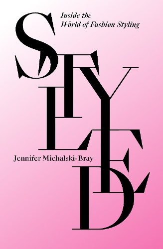 [object Object] «Styled: Inside the World of Fashion Styling», автор Дженніфер Міхальскі-Брей - фото №1