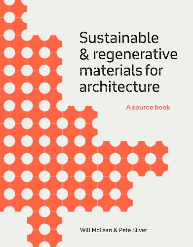 Паперова книга «Sustainable and Regenerative Materials for Architecture: A Sourcebook», авторів Піт Сільвер, Уїлл Маклін - фото №1