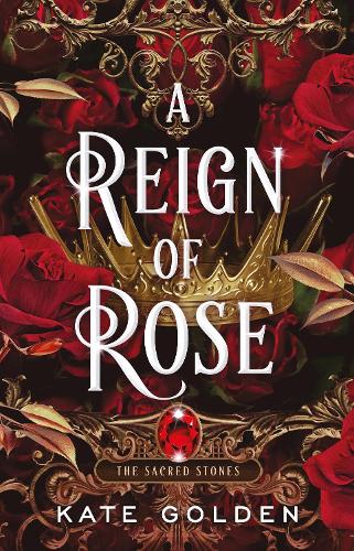 Бумажная книга «A Reign of Rose: An addictive enemies-to-lovers fantasy romance (The Sacred Stones, Book 3)», автор Кейт Голден - фото №1