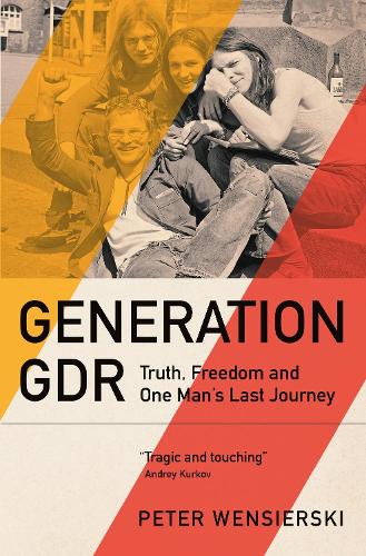 Паперова книга «Generation GDR: Truth, Freedom and One Man's Last Journey», автор Пітер Венсієрскі - фото №1