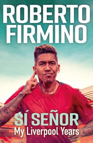 Паперова книга «SÍ SEÑOR: My Liverpool Years - THE LONG-AWAITED MEMOIR FROM A LIVERPOOL LEGEND», автор Роберто Фірміно - фото №1
