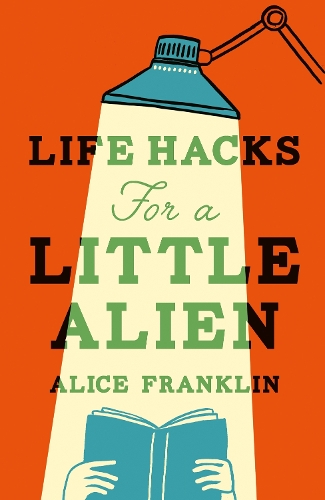 Бумажная книга «Life Hacks For a Little Alien: the tender and life-affirming debut, perfect for book clubs», автор Алиса Франклин - фото №1