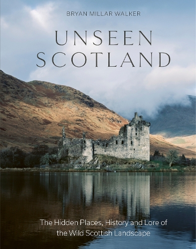 Бумажная книга «Unseen Scotland: The Hidden Places, History and Lore of the Wild Scottish Landscape», автор Брайан Миллар Уокер - фото №1