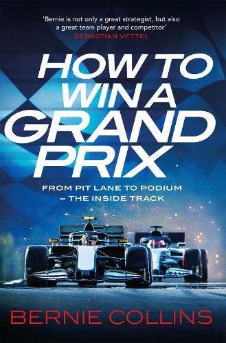 Паперова книга «How to Win a Grand Prix: From Pit Lane to Podium - the Inside Track», автор Берні Коллінз - фото №1