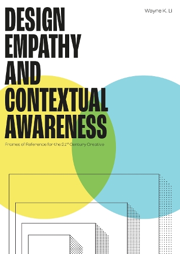 Паперова книга «Design Empathy and Contextual Awareness: Frames of Reference for the 21st Century Creative», автор Вейн К. Лі - фото №1