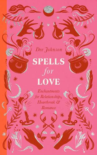 Бумажная книга «Spells for Love: Enchantments for Relationships, Heartbreak and Romance», автор Ди Джонсон - фото №1