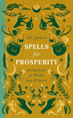 Бумажная книга «Spells for Prosperity: Enchantments for Wealth, Luck and Success», автор Ди Джонсон - фото №1