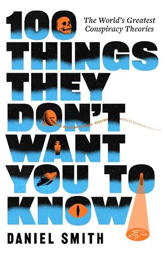 Бумажная книга «100 Things They Don't Want You To Know: The World's Greatest Conspiracy Theories», автор Дэниел Смит - фото №1