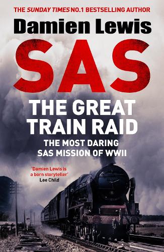 Бумажная книга «SAS The Great Train Raid: The Most Daring SAS Mission of WWII», автор Дэмиен Льюис - фото №1