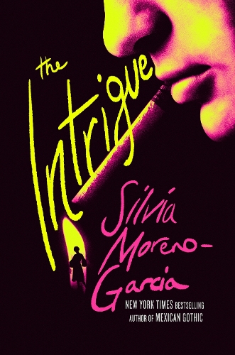 Бумажная книга «The Intrigue: A Novel Of Danger, Desire & Deception By The Bestselling Author Of Mexican Gothic», автор Сильвия Морено-Гарсия - фото №1