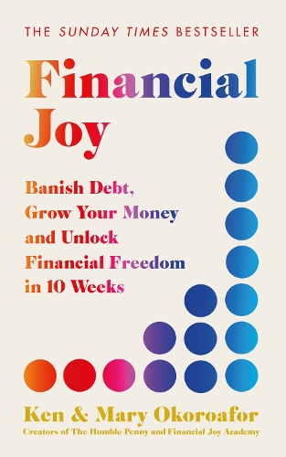 Паперова книга «Financial Joy: Set your financial goals for 2025 - Banish Debt, Grow Your Money and Unlock Financial Freedom», авторів Кен Окороафор, Мері Окороафор - фото №1