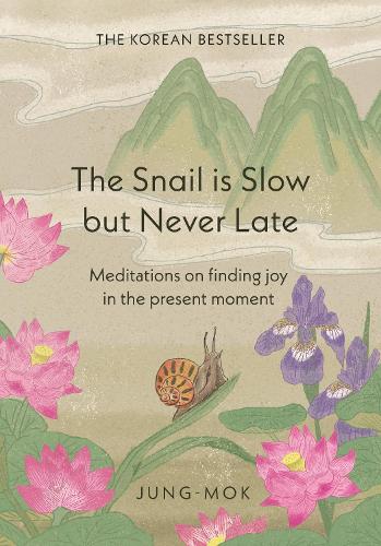Бумажная книга «The Snail is Slow but Never Late: Meditations on Finding Joy in the Present Moment», автор Юнг-мок - фото №1