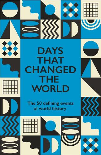 Паперова книга «Days That Changed the World: The 50 Defining Events of World History», автор Хайвел Вільямс - фото №1