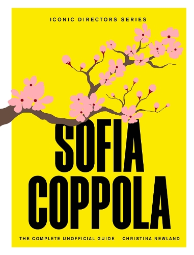 Бумажная книга «Sofia Coppola: The Complete Unofficial Guide», автор Кристина Ньюланд - фото №1