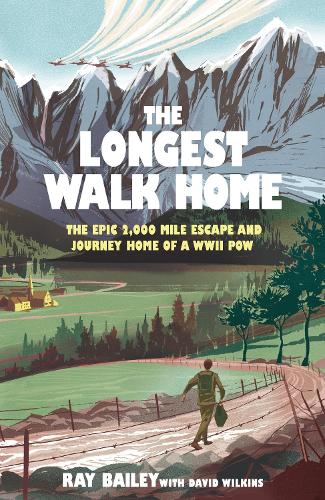 Бумажная книга «The Longest Walk Home: The epic 2,000 mile escape of a WWII POW, in his own words», авторов Дэвид Уилкинс, Рэй Бейли - фото №1
