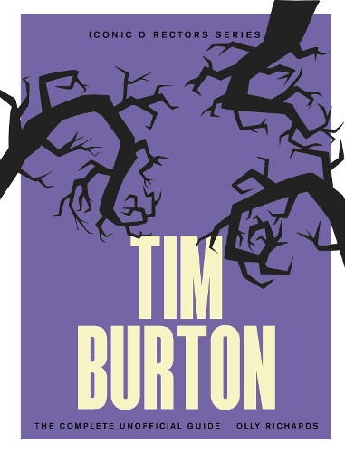 Бумажная книга «Tim Burton: The Complete Unofficial Guide», автор Олли Ричардс - фото №1