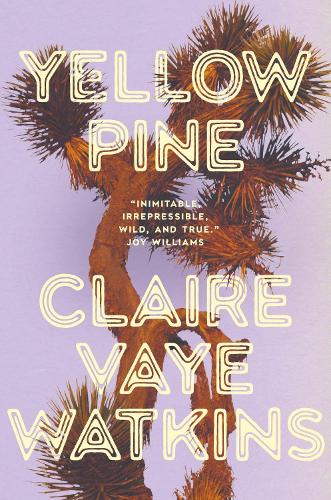 Бумажная книга «Yellow Pine: 'Watkins writes like an avenging angel' Jenny Offill», автор Клэр Вэй Уоткинс - фото №1