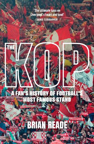 Паперова книга «The Kop: A Fan’s History of Football’s Most Famous Stand», автор Брайан Рід - фото №1