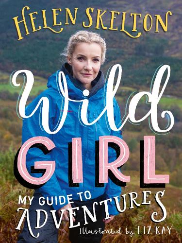 Бумажная книга «Wild Girl: How to Have Incredible Outdoor Adventures», автор Хелен Скелтон - фото №1