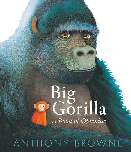 Бумажная книга «Big Gorilla: A Book of Opposites», автор Энтони Браун - фото №1