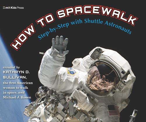 Бумажная книга «How to Spacewalk: Step-by-Step with Shuttle Astronauts», авторов Кэтрин Салливан, Майкл Дж. Розен - фото №1