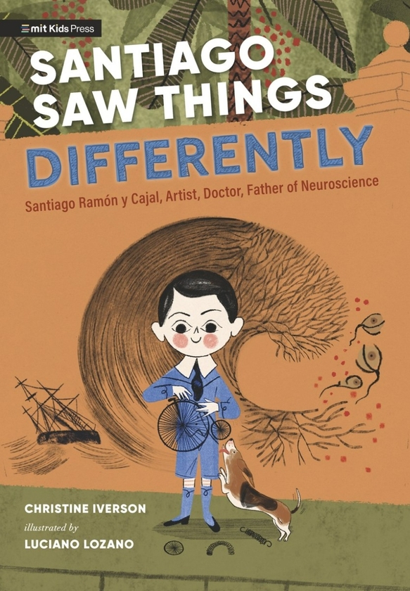 Бумажная книга «Santiago Saw Things Differently: Santiago Ramon y Cajal, Artist, Doctor, Father of Neuroscience», автор Кристин Айверсон - фото №1