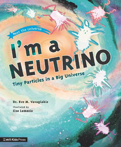 Бумажная книга «I'm a Neutrino: Tiny Particles in a Big Universe», автор Ева М. Вавагиакис - фото №1
