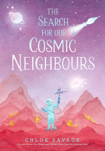 Бумажная книга «The Search for Our Cosmic Neighbours: Award-winning picture book adventures where science meets myth and magic, making STEM accessible to children», автор Хлоя Сэвидж - фото №1