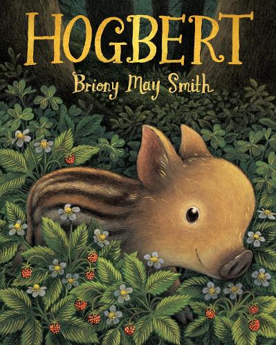 Бумажная книга «Hogbert: From the author of Margaret's Unicorn comes a modern classic for 3, 4 and 5 year-olds featuring a baby boar with a big personality and a nose like no other!», автор Брайони Мэй Смит - фото №1