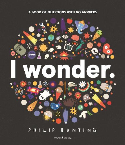 Бумажная книга «I Wonder: A Book of Questions with No Answers», автор Филип Бантинг - фото №1