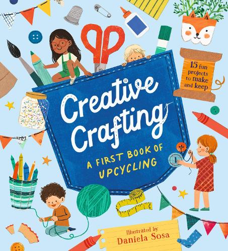 Бумажная книга «Creative Crafting: A First Book of Upcycling», автор Даниэла Соса - фото №1